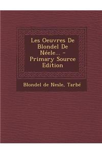 Les Oeuvres De Blondel De Néele...