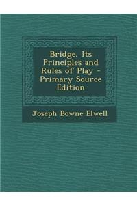 Bridge, Its Principles and Rules of Play