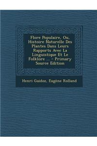 Flore Populaire, Ou, Histoire Naturelle Des Plantes Dans Leurs Rapports Avec La Linguistique Et Le Folklore ...