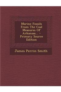 Marine Fossils from the Coal Measures of Arkansas...