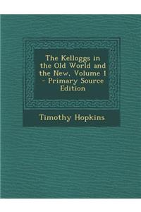 Kelloggs in the Old World and the New, Volume 1