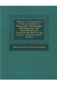 Histoire de L'Imprimerie Et de La Librairie a Montauban