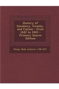 History of Simsbury, Granby, and Canton: From 1642 to 1845