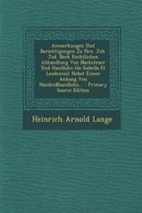 Anmerkungen Und Berichtigungen Zu Hrn. Joh. Jod. Beck Rechtlichen Abhandlung Von Nachsteuer Und Handlohn (de Gabella Et Laudemio): Nebst Einem Anhang Von Handrosshandlohn...