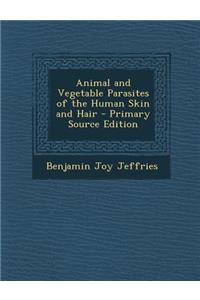 Animal and Vegetable Parasites of the Human Skin and Hair