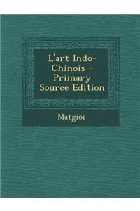 L'Art Indo-Chinois - Primary Source Edition