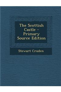 The Scottish Castle - Primary Source Edition