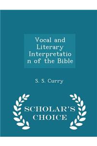 Vocal and Literary Interpretation of the Bible - Scholar's Choice Edition