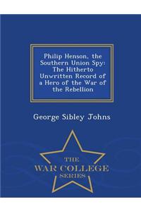 Philip Henson, the Southern Union Spy