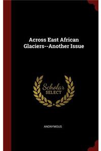 Across East African Glaciers--Another Issue