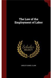 The Law of the Employment of Labor