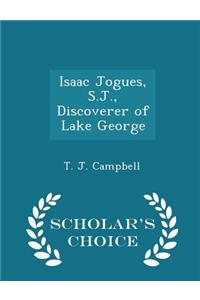 Isaac Jogues, S.J., Discoverer of Lake George - Scholar's Choice Edition