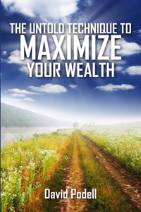 Untold Technique to Maximize Your Wealth