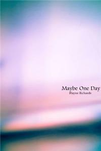 Maybe One Day