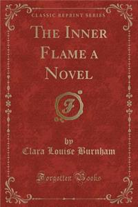 The Inner Flame a Novel (Classic Reprint)