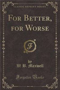 For Better, for Worse (Classic Reprint)