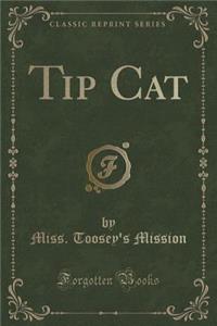 Tip Cat (Classic Reprint)
