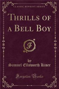 Thrills of a Bell Boy (Classic Reprint)