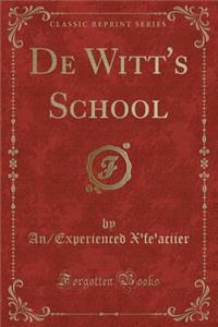 de Witt's School (Classic Reprint)