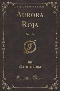 Aurora Roja: Novela (Classic Reprint)