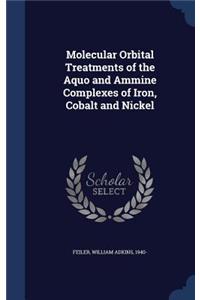 Molecular Orbital Treatments of the Aquo and Ammine Complexes of Iron, Cobalt and Nickel