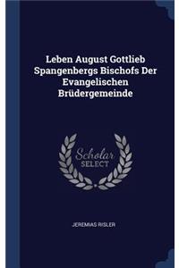 Leben August Gottlieb Spangenbergs Bischofs Der Evangelischen Brüdergemeinde