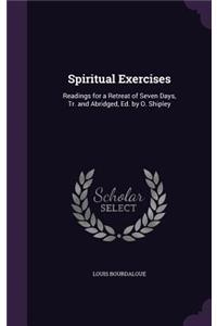 Spiritual Exercises: Readings for a Retreat of Seven Days, Tr. and Abridged, Ed. by O. Shipley