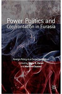Power, Politics and Confrontation in Eurasia