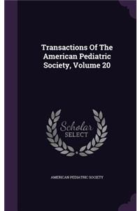 Transactions of the American Pediatric Society, Volume 20