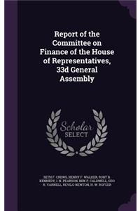 Report of the Committee on Finance of the House of Representatives, 33d General Assembly