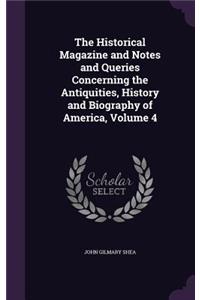 The Historical Magazine and Notes and Queries Concerning the Antiquities, History and Biography of America, Volume 4