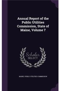 Annual Report of the Public Utilities Commission, State of Maine, Volume 7