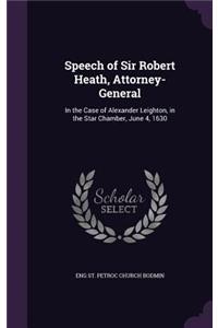 Speech of Sir Robert Heath, Attorney-General