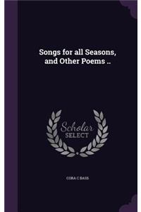 Songs for all Seasons, and Other Poems ..