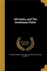 All Fooles, and the Gentleman Usher