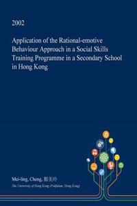 Application of the Rational-Emotive Behaviour Approach in a Social Skills Training Programme in a Secondary School in Hong Kong