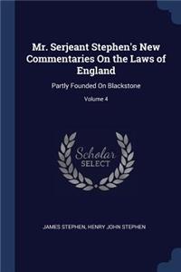 Mr. Serjeant Stephen's New Commentaries On the Laws of England