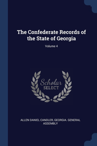 The Confederate Records of the State of Georgia; Volume 4