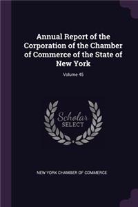 Annual Report of the Corporation of the Chamber of Commerce of the State of New York; Volume 45