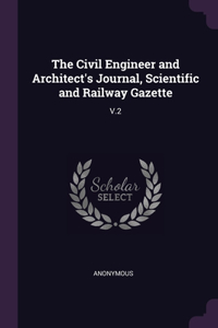 Civil Engineer and Architect's Journal, Scientific and Railway Gazette