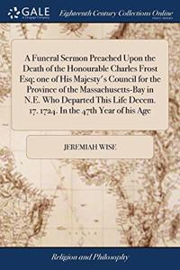 A FUNERAL SERMON PREACHED UPON THE DEATH