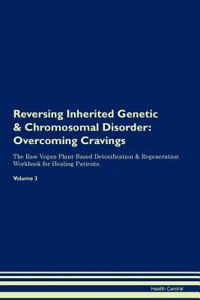 Reversing Inherited Genetic & Chromosomal Disorder