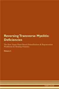 Reversing Transverse Myelitis: Deficiencies The Raw Vegan Plant-Based Detoxification & Regeneration Workbook for Healing Patients. Volume 4