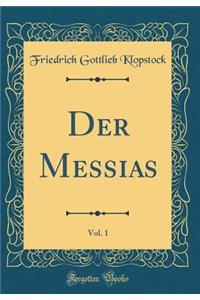 Der Messias, Vol. 1 (Classic Reprint)