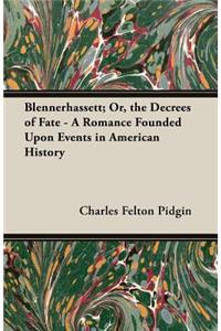 Blennerhassett; Or, the Decrees of Fate - A Romance Founded Upon Events in American History