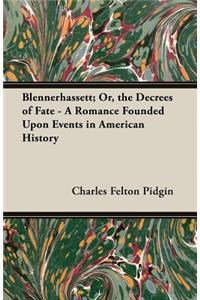 Blennerhassett; Or, The Decrees Of Fate - A Romance Founded Upon Events In American History
