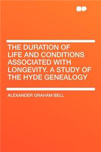 The Duration of Life and Conditions Associated with Longevity. a Study of the Hyde Genealogy