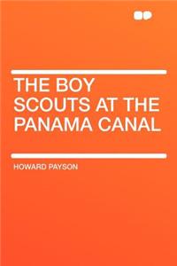 The Boy Scouts at the Panama Canal