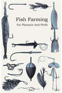 Fish Farming; For Pleasure And Profit