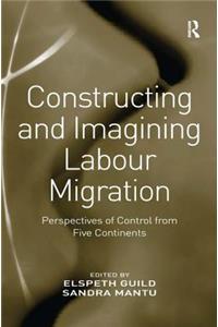 Constructing and Imagining Labour Migration